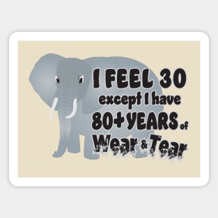 Elephant I Feel 30 80 Wear Tear Magnet